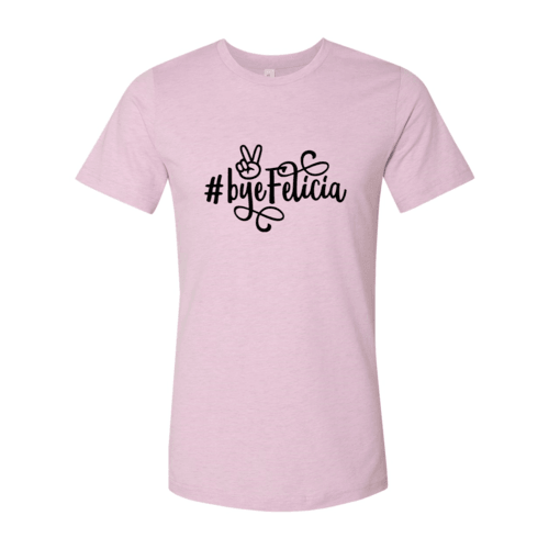 Bye Felicia Shirt - Bona Fide Fashion