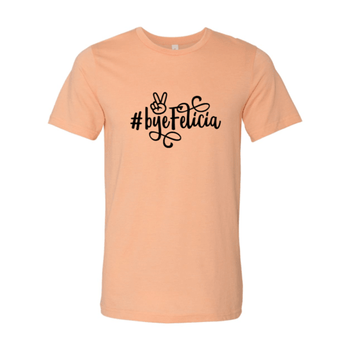 Bye Felicia Shirt - Bona Fide Fashion