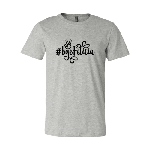 Bye Felicia Shirt - Bona Fide Fashion